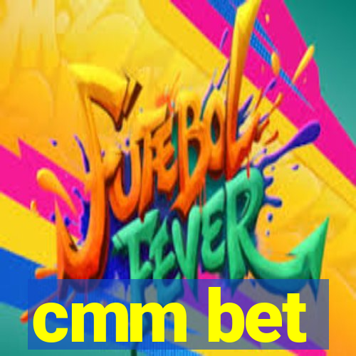 cmm bet